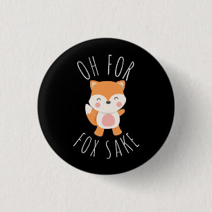 Oh for Fox Sake 1 Inch Round Button