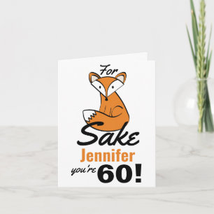 Oh, For Fox Sake 60th Birthday Personalized Card