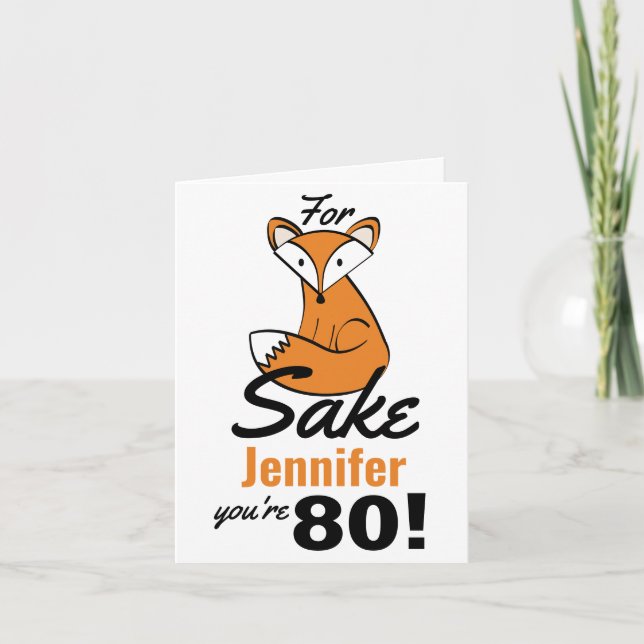 Oh, For Fox Sake 80th Birthday Personalized Card (Front)