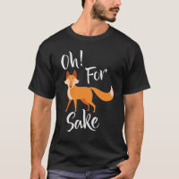oh for fox sake Black T Shirt