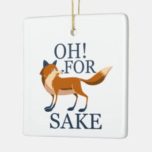 Oh for fox sake ceramic ornament