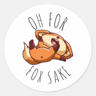 Oh for Fox Sake     Classic Round Sticker