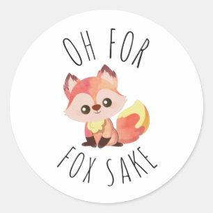 Oh for Fox Sake        Classic Round Sticker