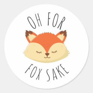 Oh for Fox Sake       Classic Round Sticker