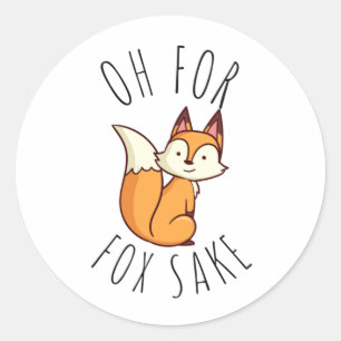 Oh for Fox Sake         Classic Round Sticker