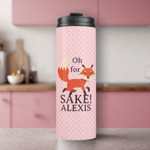 Oh for Fox Sake Custom Name Thermal Tumbler