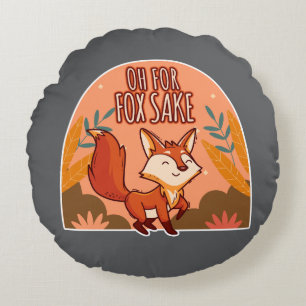 Oh For Fox Sake Cute and Funny Fox Round Pillow