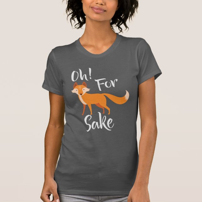 oh for fox sake Dark Grey T Shirt (Front)