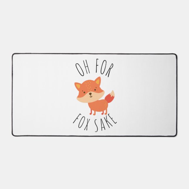 Oh for Fox Sake  Desk Mat (Front)