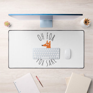 Oh for Fox Sake  Desk Mat