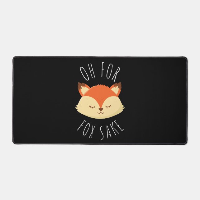 Oh for Fox Sake  Desk Mat (Front)