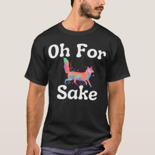 Oh For Fox Sake  Fox Pun Sarcastic Joke Foxes Anim T-Shirt