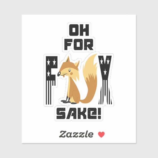  Oh For Fox Sake Funny Fox Joke (Sheet)