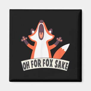Oh For Fox Sake Funny Fox Lover Joke Quotes Magnet