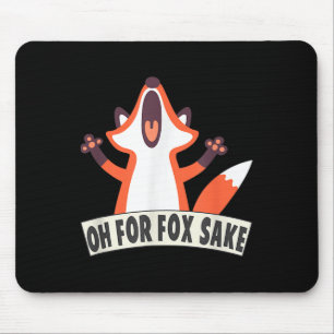 Oh For Fox Sake Funny Fox Lover Joke Quotes  Mouse Pad