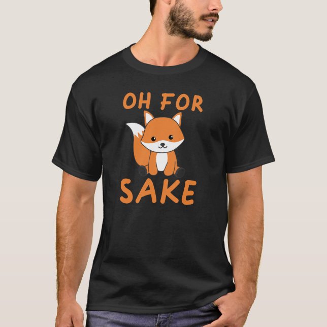 Oh For Fox Sake Funny Foxes Pun T-Shirt (Front)