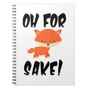 Oh for fox sake! Funny Notebook