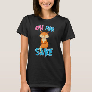 Oh For Fox Sake Funny Quote For Men Women All Seas T-Shirt