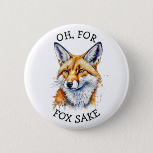 Oh, For Fox Sake! Funny Watercolor   2 Inch Round Button