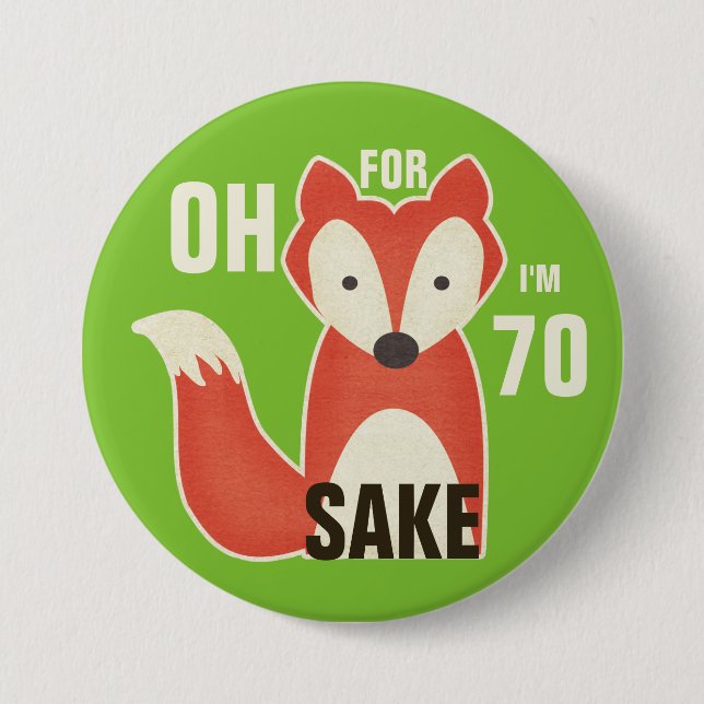 Oh, For Fox Sake I'm 70 3 Inch Round Button (Front)