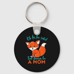 Oh For Fox Sake I'm Gonna Be A Mom Funny Cute Preg Keychain
