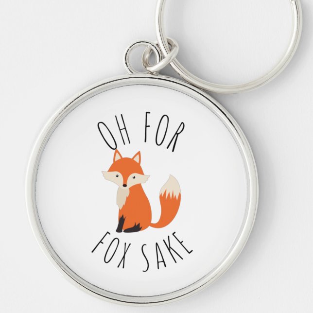 Oh for Fox Sake  Keychain (Front)