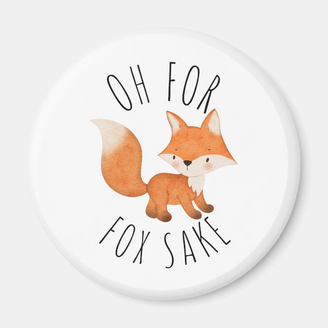 Oh for Fox Sake     Magnet (Front)