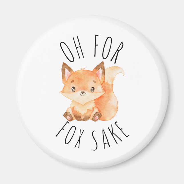 Oh for Fox Sake           Magnet (Front)