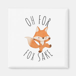 Oh for Fox Sake         Magnet