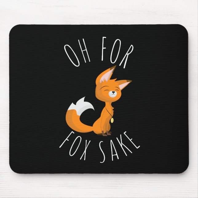 Oh for Fox Sake  Mouse Pad (Front)
