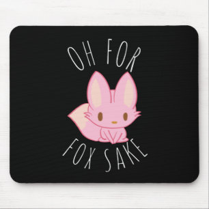 Oh for Fox Sake Mouse Pad
