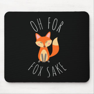 Oh for Fox Sake  Mouse Pad