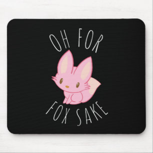 Oh for Fox Sake  Mouse Pad