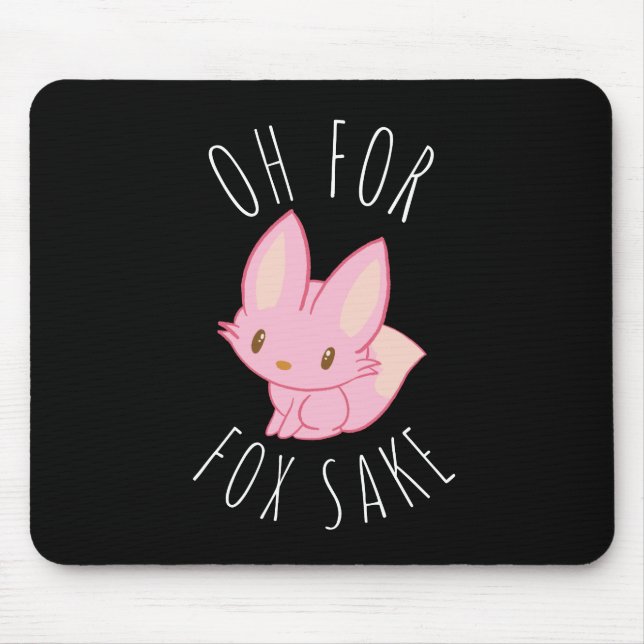 Oh for Fox Sake  Mouse Pad (Front)