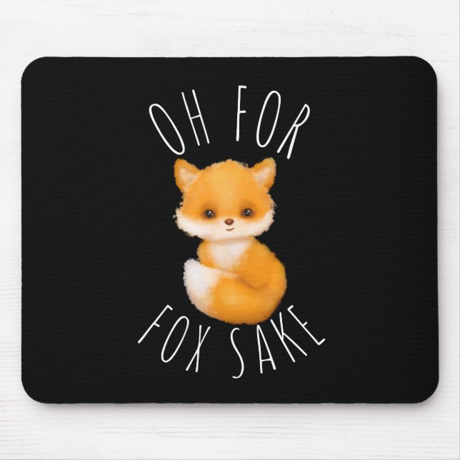 Oh for Fox Sake  Mouse Pad (Front)
