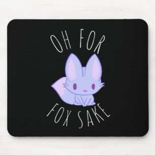 Oh for Fox Sake Mouse Pad