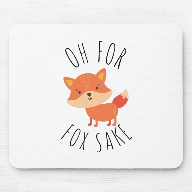 Oh for Fox Sake Mouse Pad (Front)