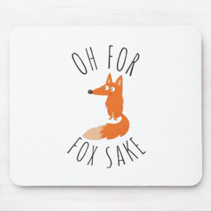 Oh for Fox Sake Mouse Pad
