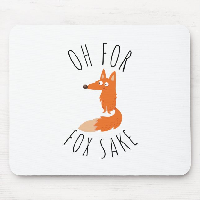 Oh for Fox Sake Mouse Pad (Front)
