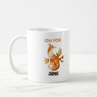 Oh For Fox Sake Mugs & cup