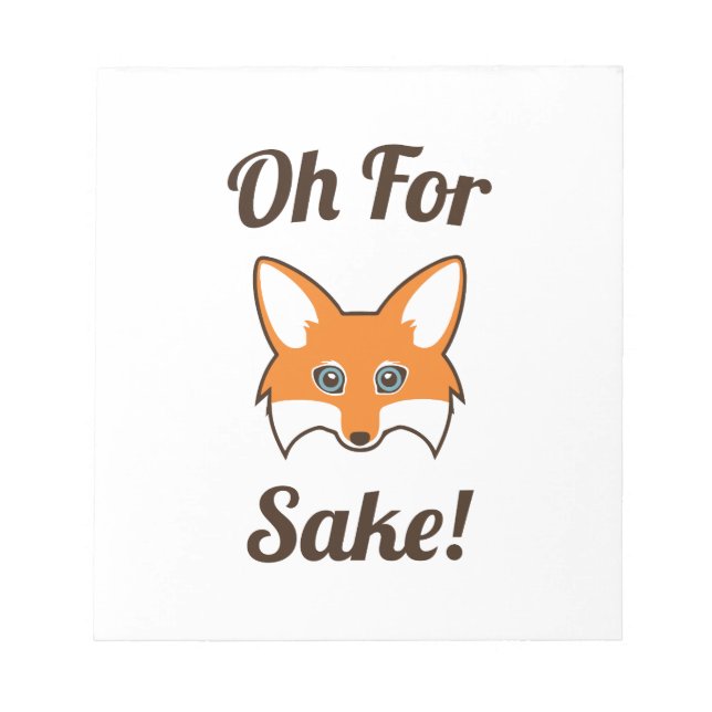 Oh For Fox Sake Notepad (Front)