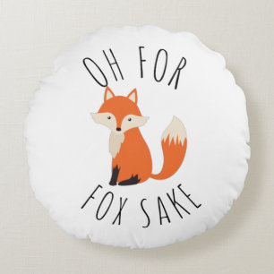 Oh for Fox Sake Round Pillow
