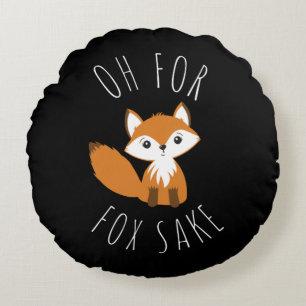 Oh for Fox Sake Round Pillow