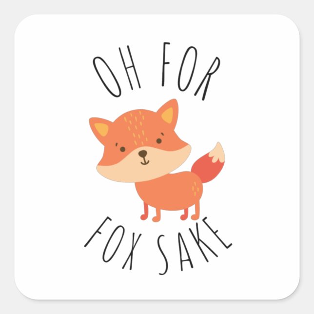 Oh for Fox Sake        Square Sticker (Front)