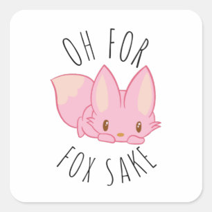 Oh for Fox Sake        Square Sticker