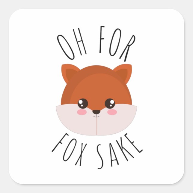 Oh for Fox Sake       Square Sticker (Front)