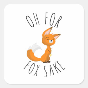 Oh for Fox Sake         Square Sticker