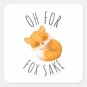 Oh for Fox Sake      Square Sticker