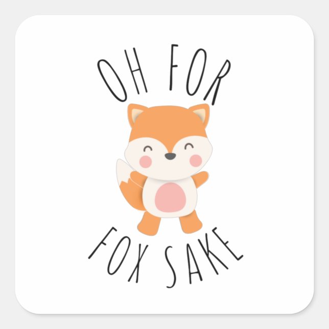 Oh for Fox Sake           Square Sticker (Front)