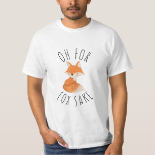 Oh for Fox Sake T-Shirt